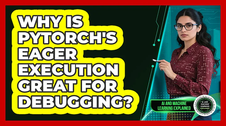 Why Is PyTorch's Eager Execution Great For Debugging? - AI and Machine Learning Explained
