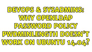 DevOps & SysAdmins: Why openldap password policy pwdMinLength doesn't work on Ubuntu 14.04?