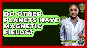 Do Other Planets Have Magnetic Fields? - Earth Science Answers