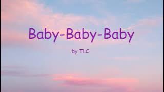 Baby-Baby-Baby by TLC (Lyrics)