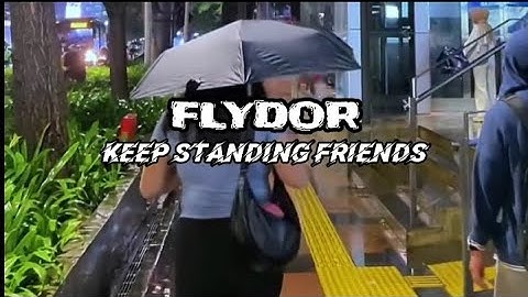 FLYDOR - Keep Standing Friends (Official Music Video)