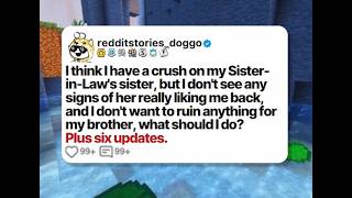 I think I have a crush on my Sister-in-Law's sister, but I don't see any signs of... | Reddit Story