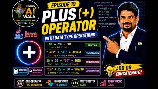 Plus(+) Operator in Java | Data Type & String Concatenation | Core Java with Agentic AI | Episode 19