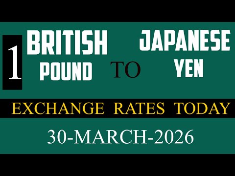 GBP to JPY  Exchange Rate Today | British Pound to Japanese yen (30 March 2026)