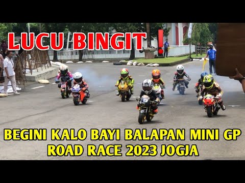 LUCU BINGIT ️BEGINI KALO BAYI BALAPAN MINI GP, ROAD RACE 2023 JOGJA ...