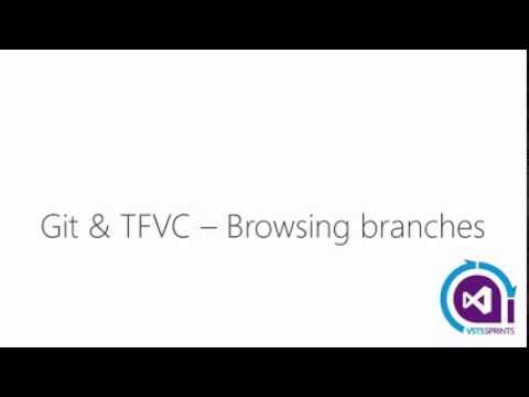 #vstssprints 101 - Git and TFVC – Browsing branches