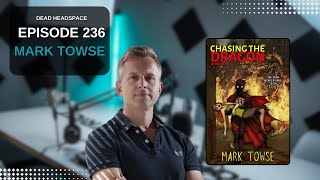 Dead Headspace: Ep. 236 - Mark Towse