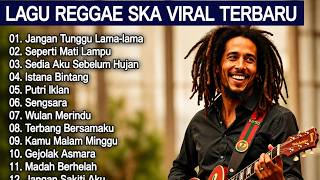 Lagu Reggae-Ska Viral Tiktok Terbaru || jangan tunggu lama lama 2026|| sedia aku sebelum hujan