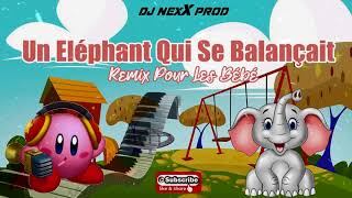 Dj NexX   Un Eléphant Qui Se Balançait Remix Pour Les Bébé Resimi