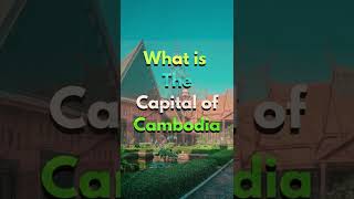 What is the capital of Cambodia