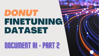 Preparing Dataset for Donut Fine-Tuning (part 2, Document AI)