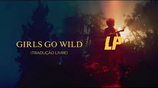 LP - Girls go Wild (Tradução) 