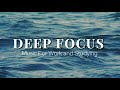 Deep Focus Music To Improve Concentration - Perfect Background Study & Work Music to Concentrate