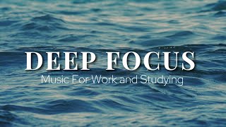 Deep Focus Music To Improve Concentration - Perfect Background Study & Work Music to Concentrate