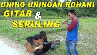 UNING UNINGAN LAGU ROHANI - BELAJAR MENYATUKAN GITAR & SERULING