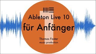 Ableton Live 10 für Anfänger Part 1 von 10