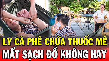 Chuyện Cảnh Giác 2025 | LY CÀ PHÊ CHỨA THUỐC MÊ | Phút Giây Cảnh Giác 2025 | Chuyện Cảnh Giác THVL