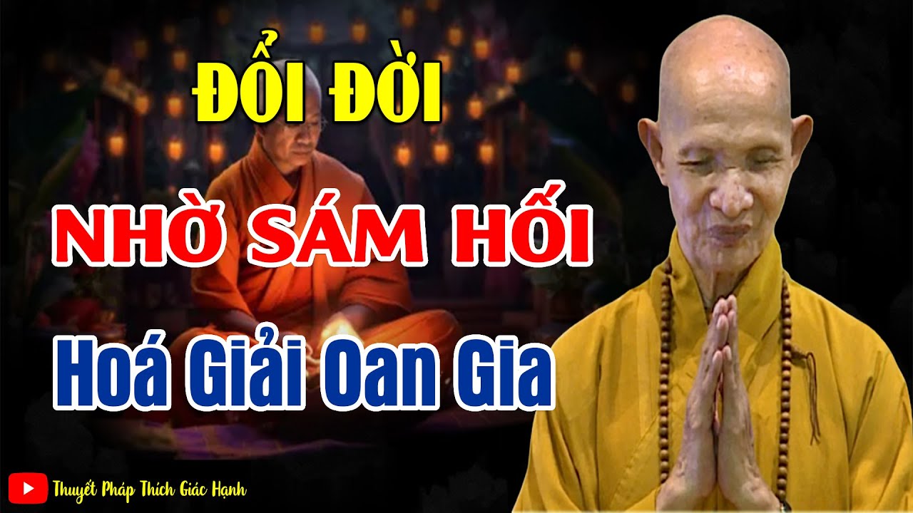 Đổi Đời Nhờ Sám Hối Hóa Giải Với Oan Gia Trái Chủ  _ HT Thích Giác Hạnh Giảng  mới 2024