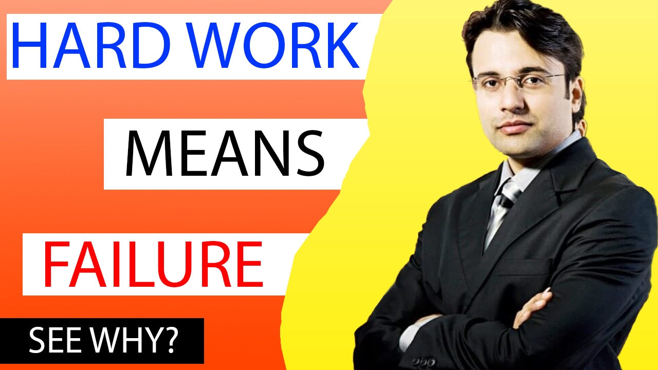 Hard Work Failure 2 Steps To Do Smart Work By Sandeep Maheshwari