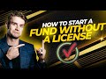 How to start a fund without a license