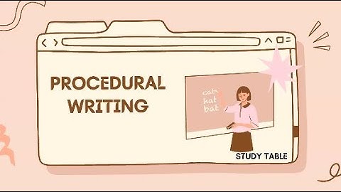 PROCEDURAL WRITING/ HOW TO WRITE PROCEDURAL WRITING