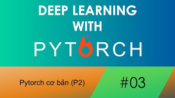 [Deep learning cơ bản] Pytorch cơ bản (phần 2)
