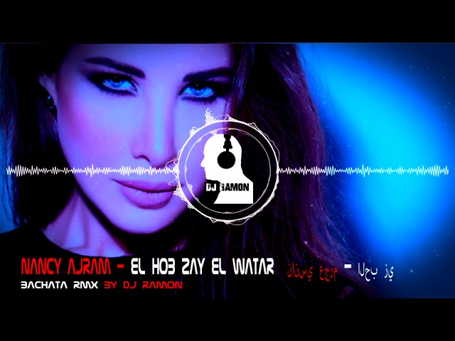 Nancy Ajram - El Hob Zay El Watar (Bachata Remix by 🎧DJ Ramon🎧) class=