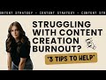 Struggling with content creation burnout here are 3 tips to help