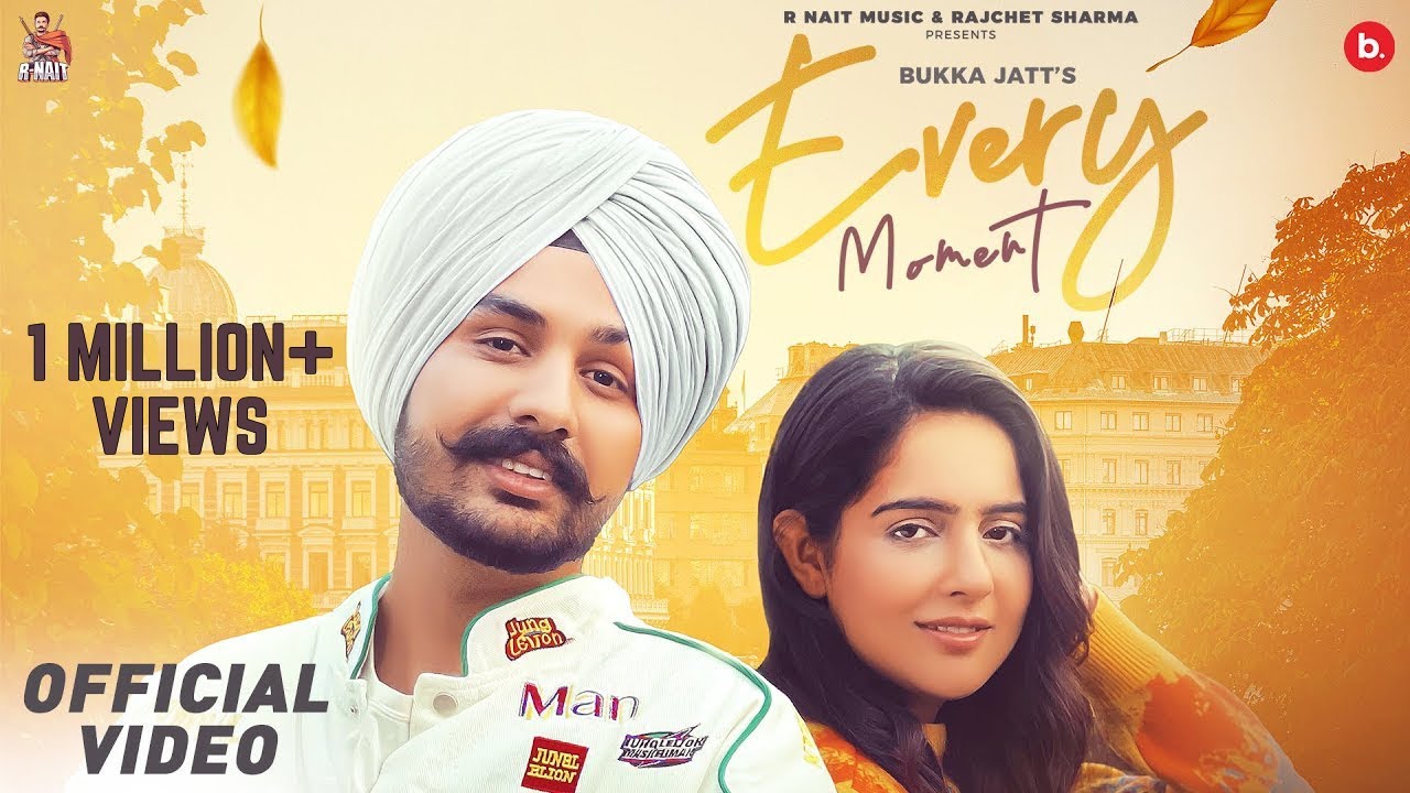 EVERY MOMENT – Official Video | BUKKA JATT | Malvi Malhotra | Beat Cop | Punjabi Song 2022