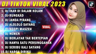 DJ TIKTOK TERBARU 2023 - DJ IKAN DALAM KOLAM X DJ RUNGKAD X DJ JANDA PIRANG FULL ALBUM