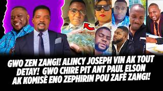 ALINCY JOSEPH VIN AK TOUT GWO DETAY! GWO CHIRE PIT ANT PAUL ELSON AK KOMISÈ ENO ZEPHIRIN POU ZANGI