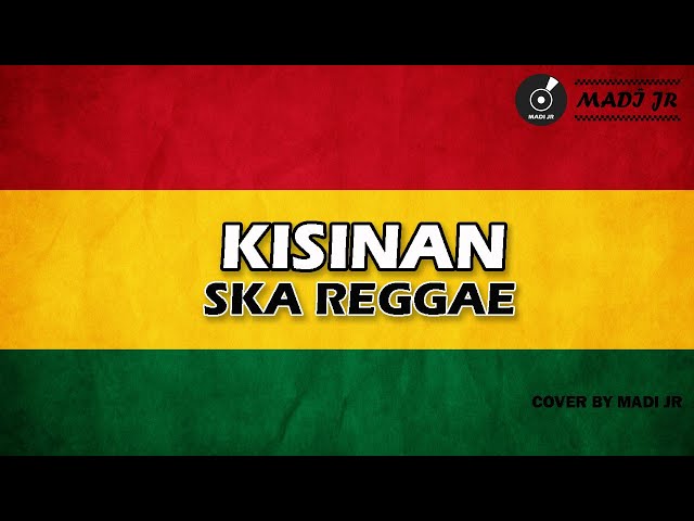 KISINAN | MASDDDHO | REGGAE SKA VERSION class=