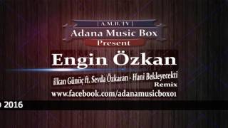 ilkan Günüç ft. Sevda Özkaran - Hani Bekleyecektin (Engin Özkan Remix) Resimi