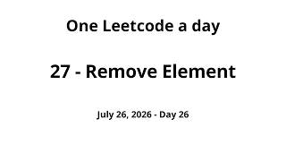 Daily Leetcode #26 - 27: Remove Element