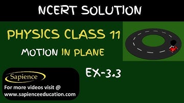 Class 11 Physics NCERT Solutions | Ex 3.3 Chapter 3 | MOTION IN PLANE  By Sapience Education