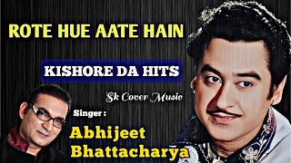Rote Hue Aate Hain Sab  Abhijeet Bhattacharya  Kishore Kumar  Kalyanjianandji  Anjaan