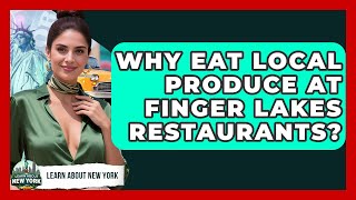 Why Eat Local Produce At Finger Lakes Restaurants? - Learn About New York