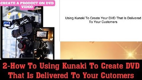2- How To Using  Kunaki To Create Your Product on DvD That Is Deliverd To Your Customers