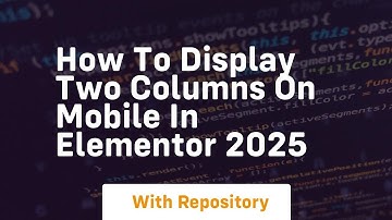 How to display two columns on mobile in elementor 2025