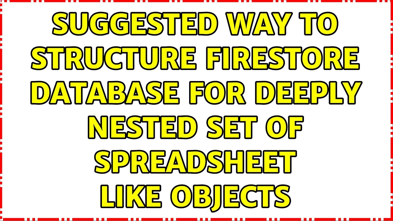 Suggested way to structure Firestore database for deeply nested set of ...