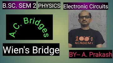 B.SC.SEM- 2: Physics; AC bridges; || Wein’s Bridge ||, By—A.Prakash