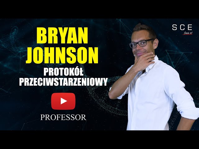 Protokół przeciwstarzeniowy Bryan Johnson BluePrint - Professor odc. 96