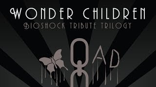 Wonder Children - BioShock Tribute Trilogy