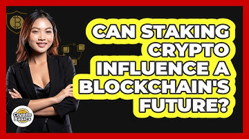 Can Staking Crypto Influence A Blockchain