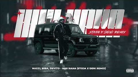 NUCCI,BIBA,DEVITO - HIHI HAHA (STOJA X DENI REMIX)