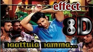 Naatula Namma Vettula... _ 8D _ effect _ song _ use headphone _ mugamoodi _&