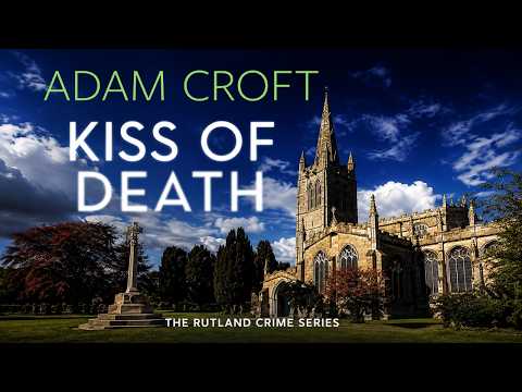 Kiss of Death by Adam Croft | Rutland Crime Series #4 | Police Procedural Thriller, Murder