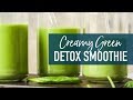 Creamy Green Smoothie Recipe - Green Detox Smoothie