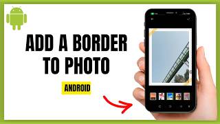 Add Border To Photo On Android In 30 Seconds
