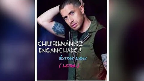 Chili Fernández enganchados (Letra)